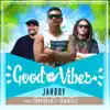 Good Vibes (feat. Conkarah & Sammielz) - Single album lyrics, reviews, download
