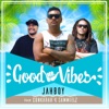 Good Vibes (feat. Conkarah & Sammielz) - Single