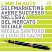 Selfmarketing. Avere successo nell'era del mercato sociale - Nicola Santoro & Luigi Di Salvo