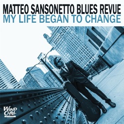 Matteo Sansonetto Blues Revue - My Life Began to Change (feat. Chris Foreman)