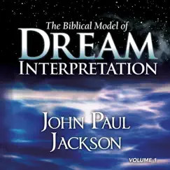 The Biblical Model of Dream Interpretation, Vol. 1 by John Paul Jackson album reviews, ratings, credits