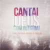 Cantai a Deus Com Alegria! (Canções para Grupos de Oração) [2014]