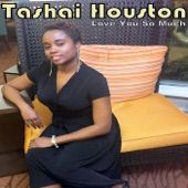 Tashai Houston - Love You so Much