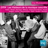 Archives GRM - Les Visiteurs de l'aventure concrète