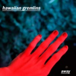 Hawaiian Gremlins - Away