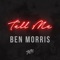 Tell Me (Radio Edit) - Ben Morris lyrics