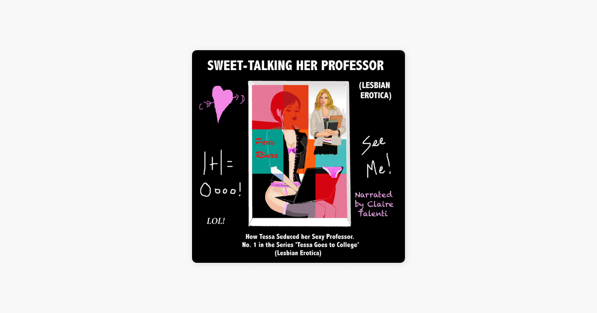 Sweet Talking Her Professor How Tessa Seduced Her Sexy Professor Unabridged в Apple Books