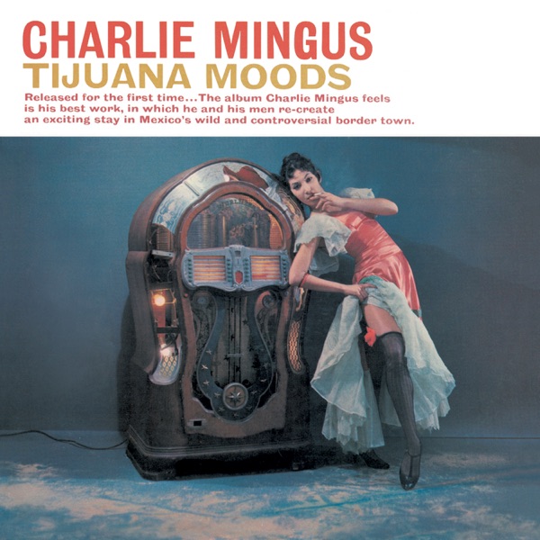 Charles Mingus - Tijuana Moods