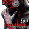 50 Sensual Tantric Background Music for Lovers: Erotic Massage, Relaxation Meditation, Passionate & Sexuality, Tantra Yoga for Intimate Moments, Sexy Songs - Various Artists