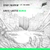 Stop Trippin' (Louie Lastic Remix) - Single album lyrics, reviews, download