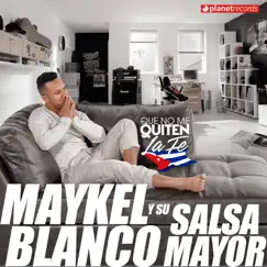 Que No Me Quiten La Fe by Maykel Blanco y su Salsa Mayor album reviews, ratings, credits