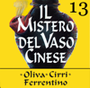 Il mistero del vaso cinese 13 - Carlo Oliva, Massimo Cirri & G. Sergio Ferrentino