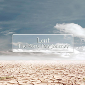 Lent - The Forty Day Journey