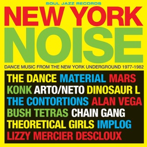 Soul Jazz Records Presents New York Noise: Dance Music from the New York Underground 1977-1982