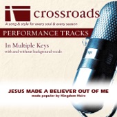 Jesus Made a Believer Out of Me (Made Popular By the Kingdom Heirs) [Performance Track] - EP artwork