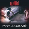 Przez Dziewczyny - Single