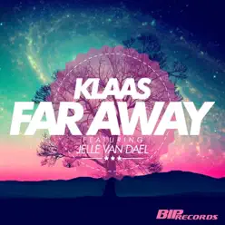Far Away (feat. Jelle Van Dael) [Radio Edit] - Single - Klaas