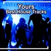 Yours - Best House Tracks