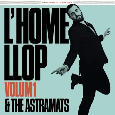 L'home Llop & The Astramats, Vol. 1 - L'Home Llop & The Astramats L'home Llop & The Astramats, Vol. 1 - L'Home Llop & The Astramats