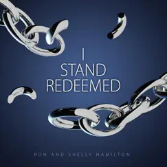 I Stand Redeemed by Ron Hamilton & Shelly Hamilton album reviews, ratings, credits