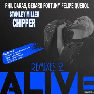 Alive (feat. Stanley Miller Chipper) [T. Tommy, Juan Gimeno Remix] by Phil Daras, Gerard Fortuny & Felipe Querol song reviws