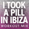 I Took a Pill in Ibiza (Workout Mix) - Power Music Workout