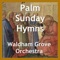 Hosanna, Loud Hosanna - Waldham Grove Orchestra lyrics