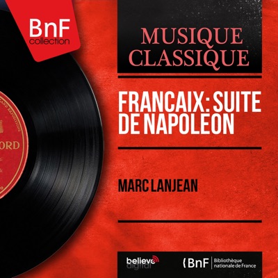 Françaix: Suite de Napoléon (Mono Version) - Marc Lanjean