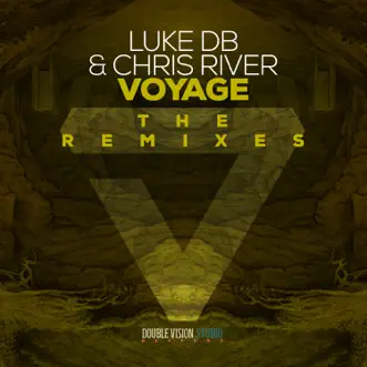 Voyage (The Remixes) - Single by Luke DB & Chris River album reviews, ratings, credits