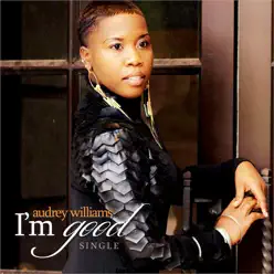 I'm Good - Single - Audrey Williams I'm Good - Single - Audrey Williams