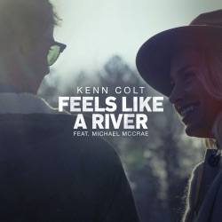 Kenn Colt - Feels Like a River (feat. Michael McCrae)