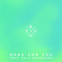 Kygo - Here for You (feat. Ella Henderson)