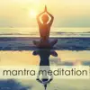 Mantra Meditation – Spiritual Healing Music for Chakra Meditation Balancing, Chakra Cleansing and Kundalini Awakening album lyrics, reviews, download