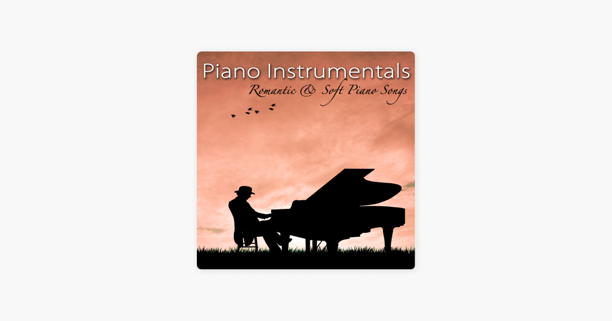 Piano Instrumentals Romantic Soft Piano Songs For Lovers