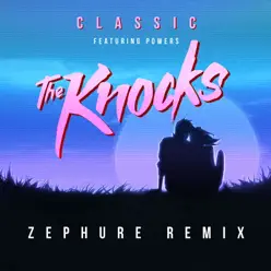 Classic (feat. Powers) [Zephure Remix] - Single - The Knocks