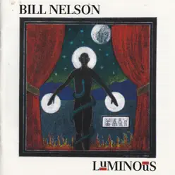 Luminous - Bill Nelson Luminous - Bill Nelson