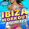 Ibiza Workout 2015 Remixed - Pumping Fitness Beats - Reworked for Keep Fit, Running, Exercise & Gym - Various Artists