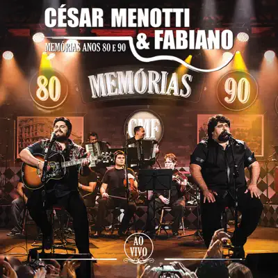 Memórias Anos 80 e 90 - Ao Vivo - César Menotti e Fabiano
