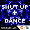 Shut Up + Dance (B Workout Mix) [feat. Lawrence] - Single album lyrics, reviews, download