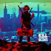 Kill To Sing the Blues album lyrics, reviews, download