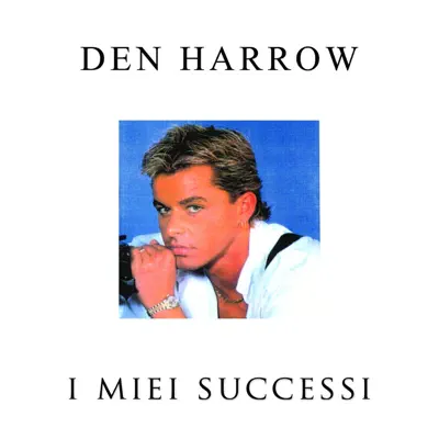I miei successi - Den Harrow I miei successi - Den Harrow