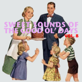 Sweet Sounds of the Good Ol' Days, Vol. 8 - Multi-interprètes