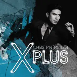 X Plus - Christian Bautista