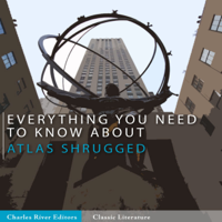 Charles River Editors - Everything You Need to Know About Atlas Shrugged (Unabridged) artwork