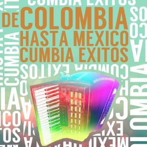 De Colombia Hasta México: Cumbia Éxitos