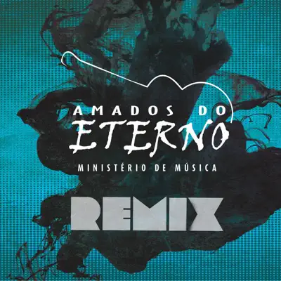 Amados do Eterno (Remix) - Amados do Eterno