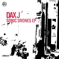 Sonic Drones - EP by Dax J album reviews, ratings, credits