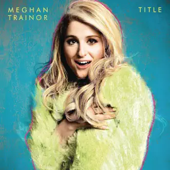 Title by Meghan Trainor album reviews, ratings, credits