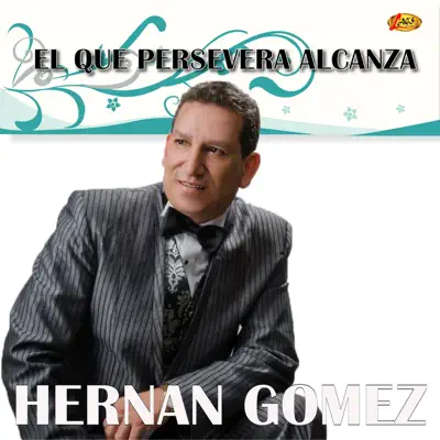 Él Que Persevera Alcanza - Hernán Gómez
