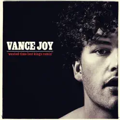 Wasted Time (Lost Kings Remix) - Single - Vance Joy Wasted Time (Lost Kings Remix) - Single - Vance Joy